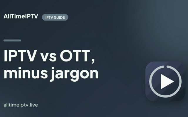 IPTV vs OTT Streaming: The Real Difference, and Why Homes Keep Both
